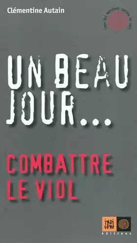 Couverture du produit · Un beau jour... Combattre le viol