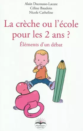 Couverture du produit · La crèche ou l'école pour les 2 ans ? Eléments d'un débat