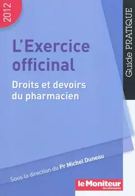 Couverture du produit · L'exercice officinal droits et devoirs du pharmacien: 2012