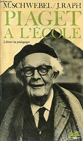 Couverture du produit · Piaget à l'école - Libérer la pédagogie