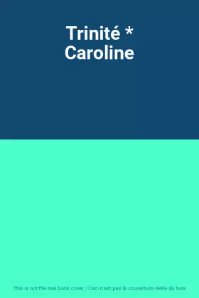 Couverture du produit · Trinité * Caroline