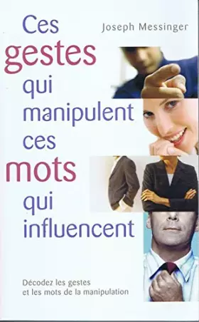 Couverture du produit · CES GESTES QUI MANIPULENT,CES MOTS QUI INFLUENCE.