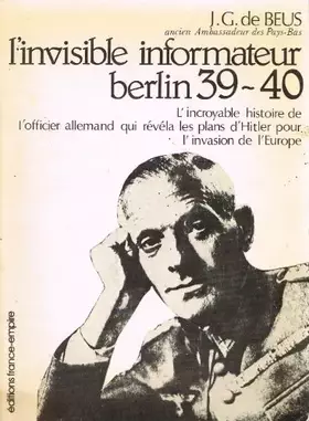 Couverture du produit · L'Invisible informateur. Berlin 1939-1940.