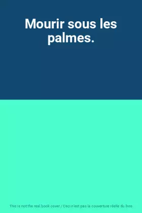 Couverture du produit · Mourir sous les palmes.