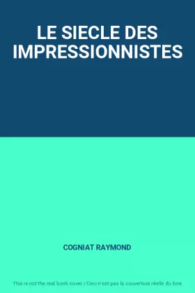 Couverture du produit · LE SIECLE DES IMPRESSIONNISTES