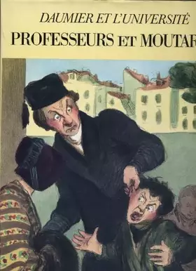 Couverture du produit · Daumier et l'université PROFESSEURS ET MOUTARDS