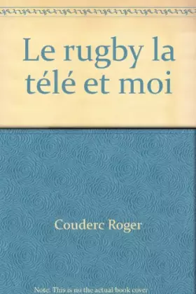 Couverture du produit · Le rugby la télé et moi