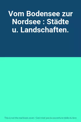 Couverture du produit · Vom Bodensee zur Nordsee : Städte u. Landschaften.