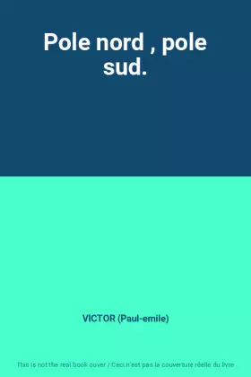 Couverture du produit · Pole nord , pole sud.