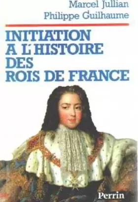 Couverture du produit · Initiation a l'histoire des rois de france
