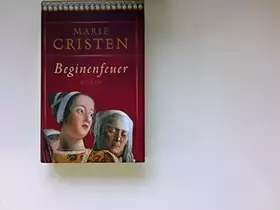 Couverture du produit · Beginenfeuer : historischer Roman.