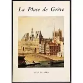 Couverture du produit · La Place de Grève.