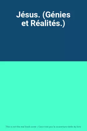 Couverture du produit · Jésus. (Génies et Réalités.)