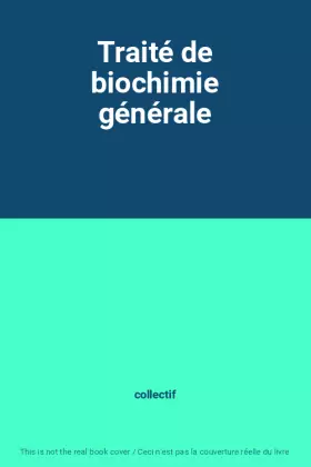 Couverture du produit · Traité de biochimie générale