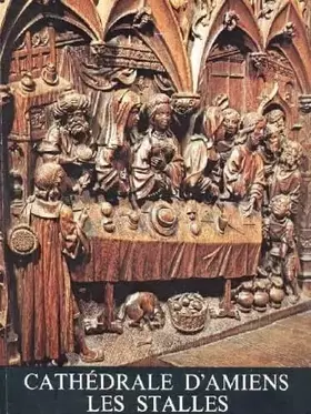Couverture du produit · Les Stalles de la Cathedrale d'Amiens, XVIe Siecle.