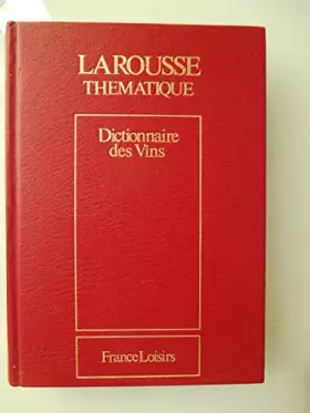 Couverture du produit · Dictionnaire des vins Larousse thématique