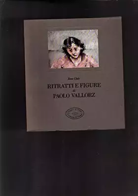 Couverture du produit · Ritratti e figure di Paolo Vallorz.