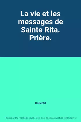 Couverture du produit · La vie et les messages de Sainte Rita. Prière.
