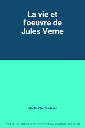 Couverture du produit · La vie et l'oeuvre de Jules Verne