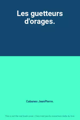 Couverture du produit · Les guetteurs d'orages.
