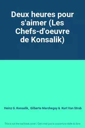 Couverture du produit · Deux heures pour s'aimer (Les Chefs-d'oeuvre de Konsalik)