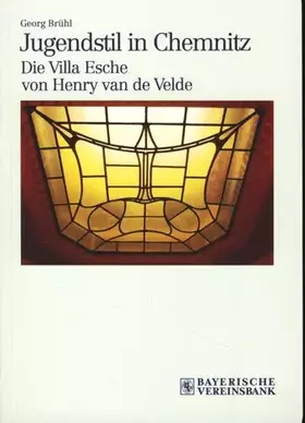 Couverture du produit · Jugendstil in Chemnitz. Die Villa Esche von Henry van de Velde.