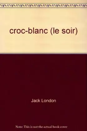 Couverture du produit · croc-blanc (le soir)