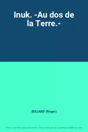 Couverture du produit · Inuk. -Au dos de la Terre.-