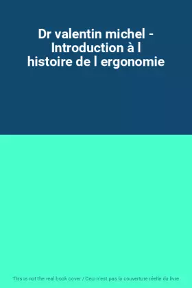 Couverture du produit · Dr valentin michel - Introduction à l histoire de l ergonomie