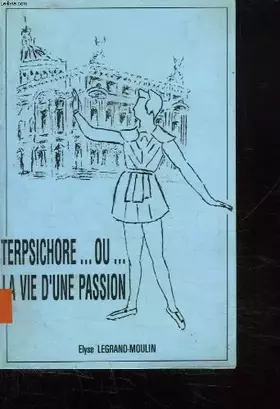 Couverture du produit · Terpsichore ... ou la vie d'une passion