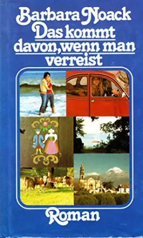 Couverture du produit · Das kommt davon, wenn man verreist. Roman.