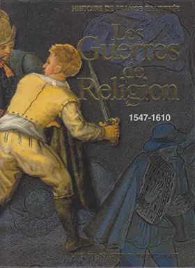 Couverture du produit · Les guerres de religion (1547-1610).