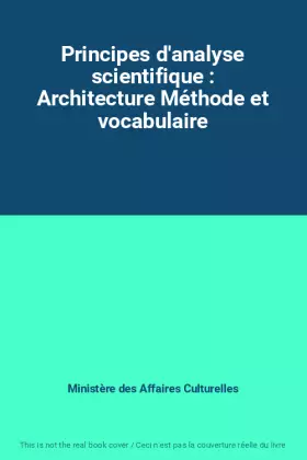 Couverture du produit · Principes d'analyse scientifique : Architecture Méthode et vocabulaire