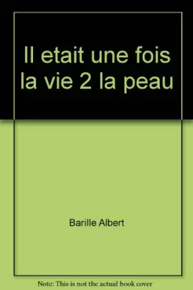Couverture du produit · Il etait une fois la vie 2 la peau