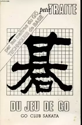 Couverture du produit · Petit traite du jeu du go : pour les maitres du go technique de base.