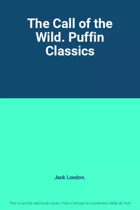 Couverture du produit · The Call of the Wild. Puffin Classics