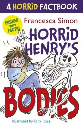 Couverture du produit · Horrid Henry's Bodies: A Horrid Factbook