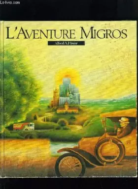 Couverture du produit · L'AVENTURE MIGROS - 60 ANS D'UNE IDEE JEUNE