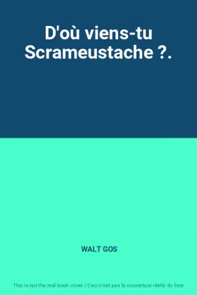 Couverture du produit · D'où viens-tu Scrameustache ?.