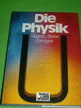 Couverture du produit · Die Physik Materie, Atome, Energien