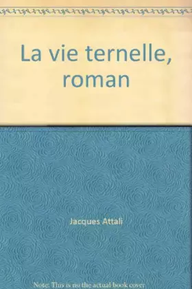 Couverture du produit · La vie ternelle, roman