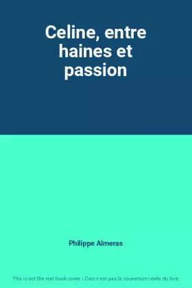 Couverture du produit · Celine, entre haines et passion