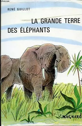 Couverture du produit · LA GRANDE TERRE DES ELEPHANTS.