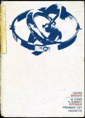 Couverture du produit · PHYSIQUE PREMIERE CDT Cours de Sciences physiques, sous la dir. de H. Baïssas. Programme de juin 1966.