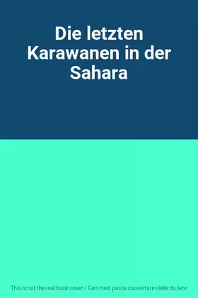 Couverture du produit · Die letzten Karawanen in der Sahara