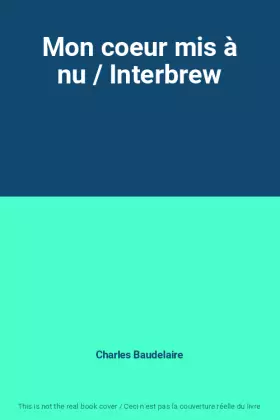 Couverture du produit · Mon coeur mis à nu / Interbrew