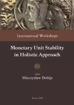 Couverture du produit · Monetary Unit Stability in Holistic Approach (International Workshops)