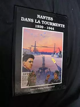 Couverture du produit · Nantes dans la tourmente, 1939-1944