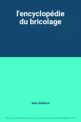 Couverture du produit · l'encyclopédie du bricolage