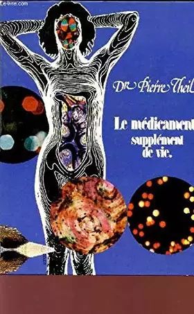 Couverture du produit · LE MEDICAMENT, SUPPLEMENT DE VIE.